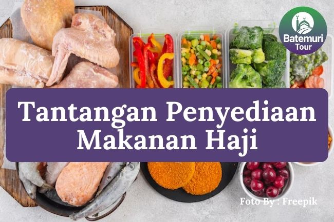 6 Tantangan dalam Penyediaan Konsumsi untuk Jemaah Haji yang Harus Diatasi